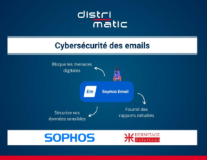 Cybersécurité des emails avec Distrimatic et Sophos